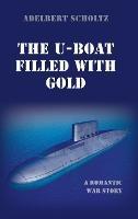 The U-Boat Filled with Gold - Adelbert Scholtz - cover