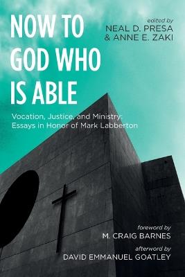Now to God Who Is Able: Vocation, Justice, and Ministry: Essays in Honor of Mark Labberton - cover