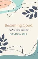Becoming Good - David W Gill - cover