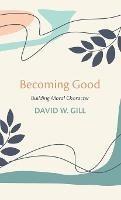 Becoming Good - David W Gill - cover