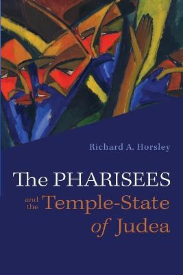 The Pharisees and the Temple-State of Judea - Richard A Horsley - cover