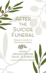 After the Suicide Funeral: Wisdom on the Path to Posttraumatic Growth