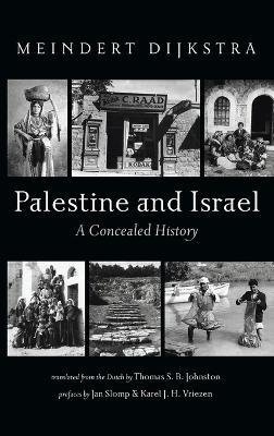 Palestine and Israel: A Concealed History - Meindert Dijkstra - cover