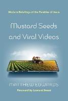 Mustard Seeds and Viral Videos: Modern Retellings of the Parables of Jesus - Matthew Edwards - cover