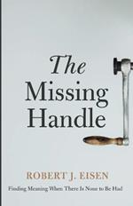 The Missing Handle: Finding Meaning When There Is None to Be Had