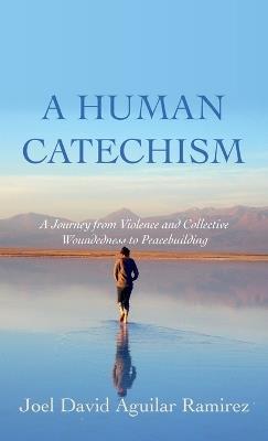 A Human Catechism - Joel David Aguilar Ramirez - cover