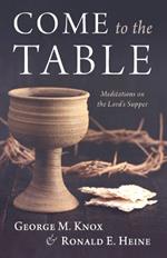 Come to the Table: Meditations on the Lord's Supper