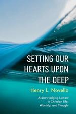 Setting Our Hearts Upon the Deep: Acknowledging Lament in Christian Life, Worship, and Thought