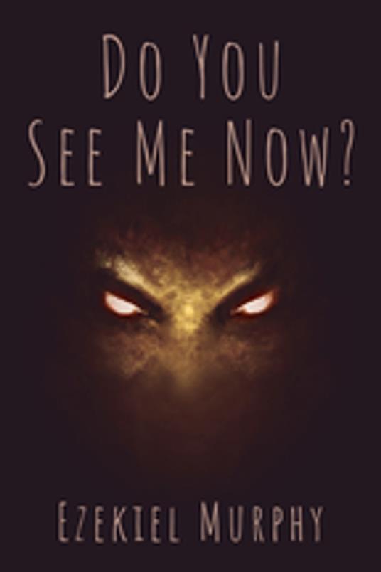 Do You See Me Now? - Ezekiel Murphy - ebook