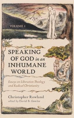 Speaking of God in an Inhumane World, Volume 1 - Christopher Rowland - cover