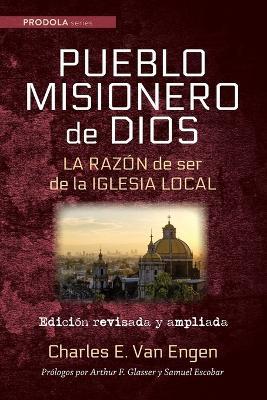 Pueblo Misionero de Dios: La razon de ser de la iglesia local - Charles E Van Engen - cover