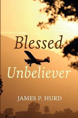 Blessed Unbeliever - James P Hurd - cover
