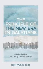 The Principle of the New Era in Galatians: Another Look at the Law of Christ (Gal 6:2)