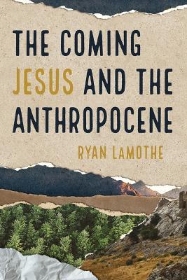 The Coming Jesus and the Anthropocene - Ryan Lamothe - cover