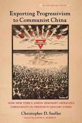 Exporting Progressivism to Communist China - Christopher D Sneller - cover
