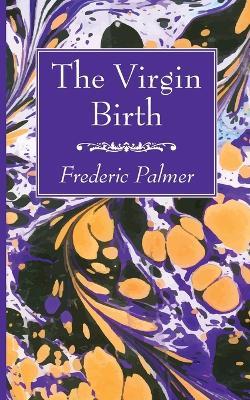 The Virgin Birth - Frederic Palmer - cover