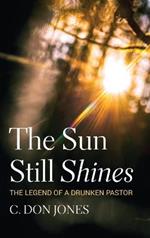 The Sun Still Shines: The Legend of a Drunken Pastor