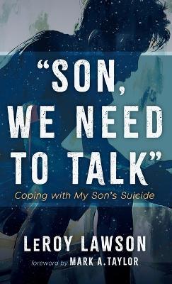 Son, We Need to Talk: Coping with My Son's Suicide - Leroy Lawson - cover