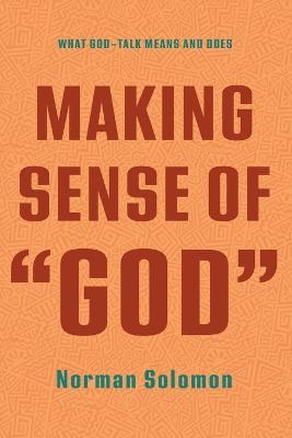 Making Sense of "God": What God-Talk Means and Does - Norman Solomon - cover