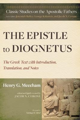 The Epistle to Diognetus: The Greek Text with Introduction, Translation, and Notes - Henry G Meecham - cover
