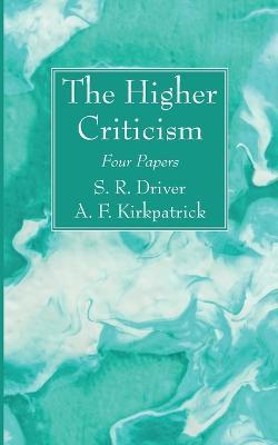 The Higher Criticism - Samuel R Driver,A F Kirkpatrick - cover
