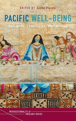 Pacific Well-Being: (Is)Lands, Theologies, Worldviews - cover