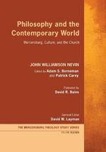 Philosophy and the Contemporary World: Mercersburg, Culture, and the Church