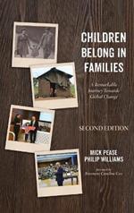 Children Belong in Families, Second Edition: A Remarkable Journey Towards Global Change