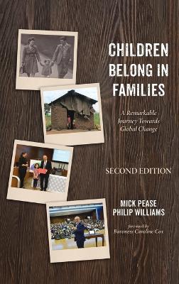 Children Belong in Families, Second Edition: A Remarkable Journey Towards Global Change - Mick Pease,Philip Williams - cover