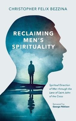 Reclaiming Men's Spirituality - Christopher Felix Bezzina - cover