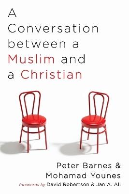 A Conversation between a Muslim and a Christian - Peter Barnes,Mohamad Younes - cover