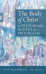 The Body of Christ as Seen through the Eyes of a Physician