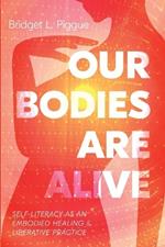 Our Bodies Are Alive: Self-Literacy as an Embodied Healing and Liberative Practice