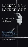 Locked in and Locked Out: Tweets and Stories on Prison and the Effects of Confinement - Tony D Vick,Jeff Noland - cover