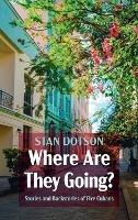 Where Are They Going?: Stories and Backstories of Five Cubans - Stan Dotson - cover