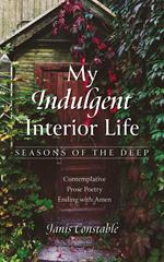 My Indulgent Interior Life—Seasons of the Deep