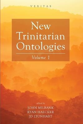 New Trinitarian Ontologies, Volume I - cover