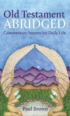 Old Testament Abridged: Commentary Improving Daily Life - Paul Brown - cover