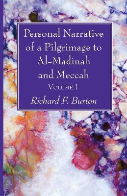Personal Narrative of a Pilgrimage to Al-Madinah and Meccah, Volume 1 - Richard F Burton - cover