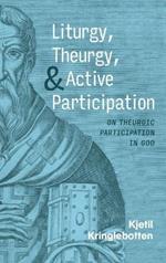 Liturgy, Theurgy, and Active Participation