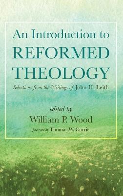 An Introduction to Reformed Theology: Selections from the Writings of John H. Leith - cover