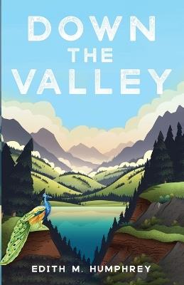 Down the Valley - Edith M Humphrey - cover