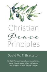 Christian Peace Principles: War, Capital Punishment, Property Disputes Between Christians, Abortion, Euthanasia, Violence in Sports, and Turning the Other Cheek Before the Middle of the Third Century Ad