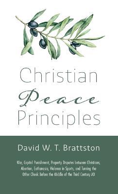 Christian Peace Principles - David W T Brattston - cover
