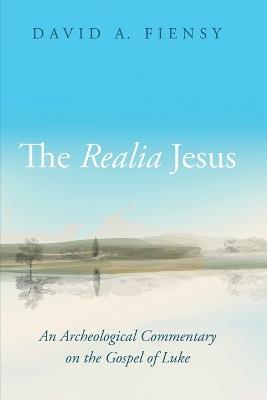 The Realia Jesus: An Archaeological Commentary on the Gospel of Luke - David A Fiensy - cover