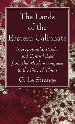 The Lands of the Eastern Caliphate - G Le Strange - cover