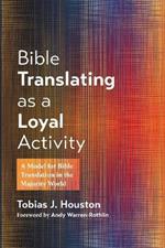 Bible Translating as a Loyal Activity: A Model for Bible Translation in the Majority World
