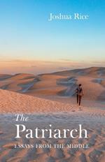 The Patriarch: Essays from the Middle