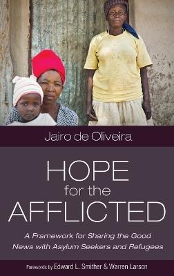 Hope for the Afflicted: A Framework for Sharing Good News with Asylum Seekers and Refugees - Jairo de Oliveira - cover