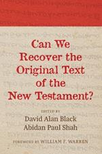 Can We Recover the Original Text of the New Testament?